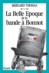 La Belle Epoque de la bande à Bonnot