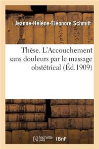 Thèse. l'Accouchement Sans Douleurs Par Le Massage Obstétrical