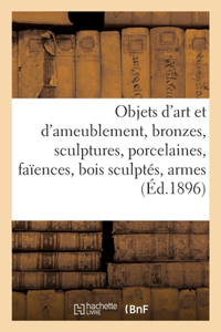 Objets d'art et d'ameublement, bronzes, sculptures, porcelaines, faïences, bois sculptés, armes