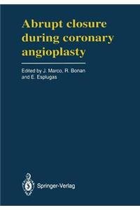 Abrupt Closure During Coronary Angioplasty