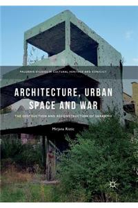 Architecture, Urban Space and War