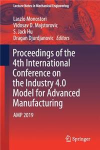 Proceedings of the 4th International Conference on the Industry 4.0 Model for Advanced Manufacturing