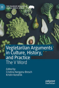 Veg(etari)an Arguments in Culture, History, and Practice