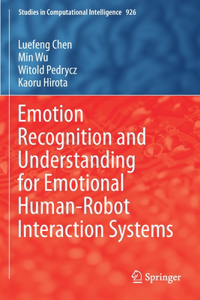 Emotion Recognition and Understanding for Emotional Human-Robot Interaction Systems