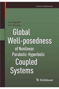 Global Well-Posedness of Nonlinear Parabolic-Hyperbolic Coupled Systems