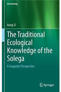The Traditional Ecological Knowledge of the Solega