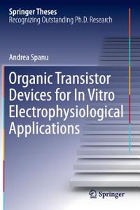 Organic Transistor Devices for in Vitro Electrophysiological Applications