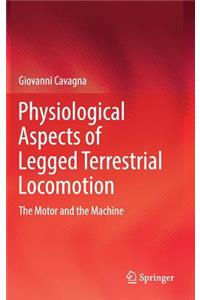 Physiological Aspects of Legged Terrestrial Locomotion