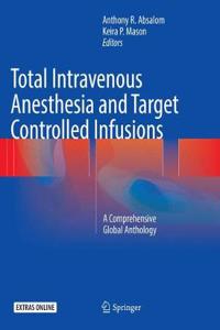 Total Intravenous Anesthesia and Target Controlled Infusions