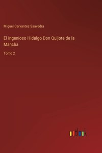 El ingenioso Hidalgo Don Quijote de la Mancha