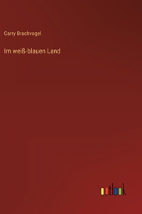 Im weiß-blauen Land