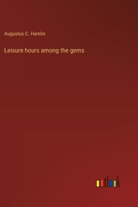 Leisure hours among the gems