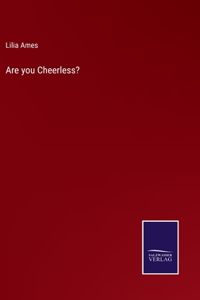 Are you Cheerless?