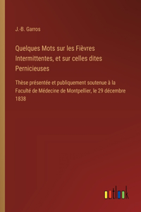 Quelques Mots sur les Fièvres Intermittentes, et sur celles dites Pernicieuses