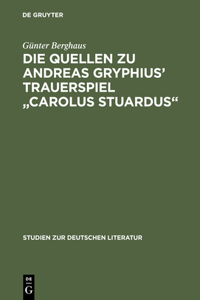 Die Quellen Zu Andreas Gryphius' Trauerspiel Carolus Stuardus