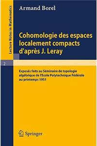 Cohomologie Des Espaces Localement Compacts d'Apres J. Leray