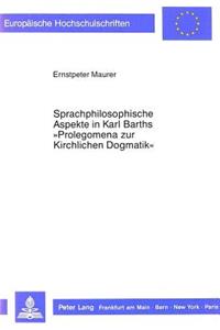 Sprachphilosophische Aspekte in Karl Barths «Prolegomena Zur Kirchlichen Dogmatik»