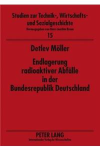 Endlagerung radioaktiver Abfaelle in der Bundesrepublik Deutschland