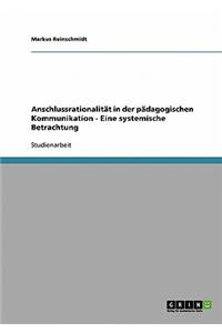 Anschlussrationalität in der pädagogischen Kommunikation - Eine systemische Betrachtung