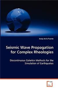 Seismic Wave Propagation for Complex Rheologies