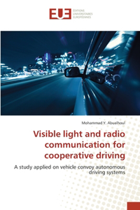 Visible light and radio communication for cooperative driving