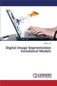 Digital Image Segmentation Variational Models