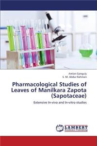 Pharmacological Studies of Leaves of Manilkara Zapota (Sapotaceae)