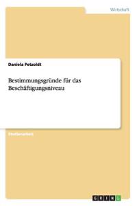 Bestimmungsgründe für das Beschäftigungsniveau