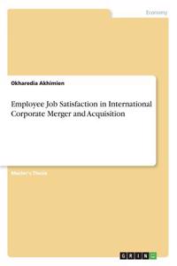 Employee Job Satisfaction in International Corporate Merger and Acquisition