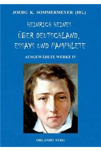 Heinrich Heines Über Deutschland, Essays und Pamphlete. Ausgewählte Werke IV
