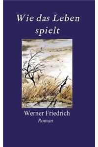 Wie das Leben spielt