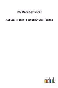 Bolivia i Chile. Cuestión de límites