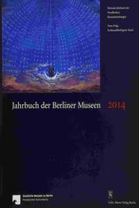 Jahrbuch Der Berliner Museen. Jahrbuch Der Preussischen Kunstsammlungen. Jahrbuch Der Berliner Museen 56. Band (2014)