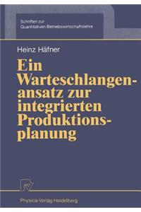 Warteschlangenansatz Zur Integrierten Produktionsplanung