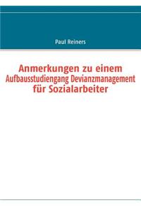 Anmerkungen zu einem Aufbausstudiengang Devianzmanagement für Sozialarbeiter