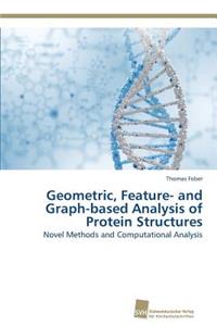 Geometric, Feature- and Graph-based Analysis of Protein Structures