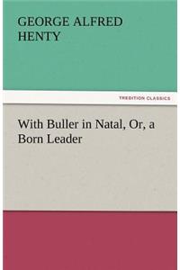 With Buller in Natal, Or, a Born Leader