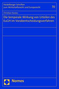 Die Temporale Wirkung Von Urteilen Des Eugh Im Vorabentscheidungsverfahren