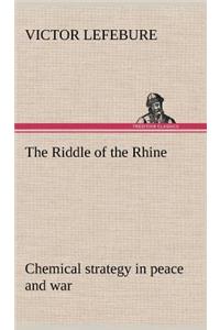 Riddle of the Rhine; chemical strategy in peace and war