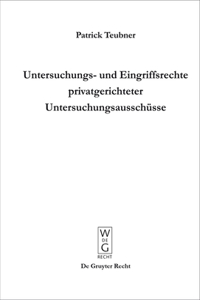 Untersuchungs- und Eingriffsrechte privatgerichteter Untersuchungsausschüsse