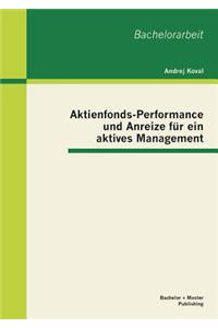 Aktienfonds-Performance und Anreize für ein aktives Management