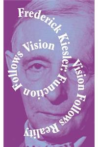 Frederick Kiessler Function Follows Vision