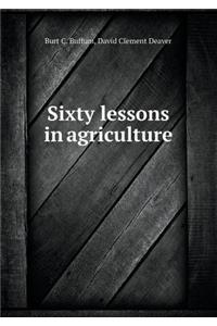 Sixty Lessons in Agriculture