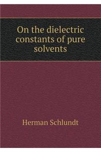 On the Dielectric Constants of Pure Solvents