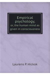 Empirical Psychology, Or, the Human Mind as Given in Consciousness