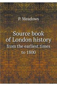 Source Book of London History from the Earliest Times to 1800