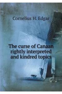 The Curse of Canaan Rightly Interpreted and Kindred Topics