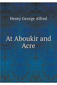 At Aboukir and Acre