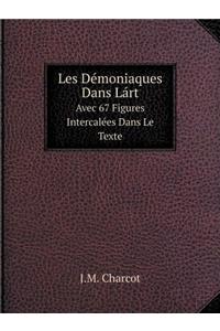 Les Démoniaques Dans Lárt Avec 67 Figures Intercalées Dans Le Texte