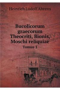 Bucolicorum Graecorum Theocriti, Bionis, Moschi Reliquiae Tomus 1